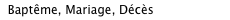  Baptême, Mariage, Décès