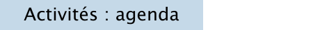 Activités : agenda