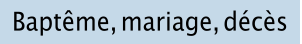 Baptême mariage décès