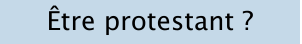 Être protestant ?