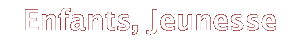 Enfants, Jeunesse